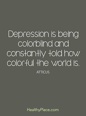 Depression is being colorblind and constantly told how colorful the world is.