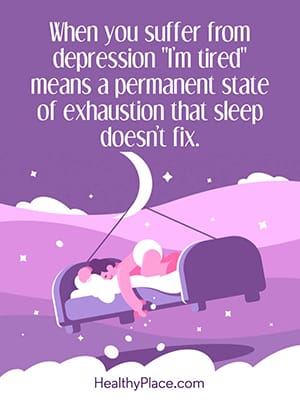 When you suffer from depression 'I’m tired' means a permanent state of exhaustion that sleep doesn’t fix.