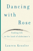 Dancing with Rose: Finding Life in the Land of Alzheimer's